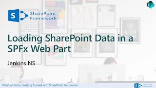 SharePoint Framework Webinar Series: Loading SharePoint Data in a SPFx Web Part