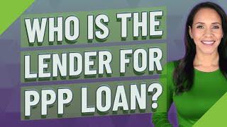 Who is the lender for PPP loan?