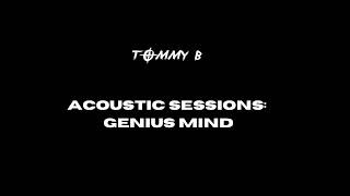 Tommy B - Genius Mind (Acoustic Session)