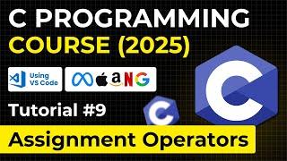 Assignment Operators in C Language | Complete C Programming 2025 Course for Beginners