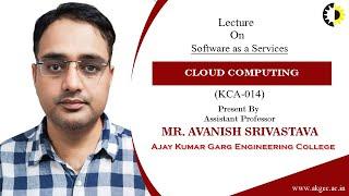 SOFTWARE AS A SERVICES || CLOUD COMPUTING || LECTURE 03 BY MR  AVANISH SRIVASTAVA || AKGEC