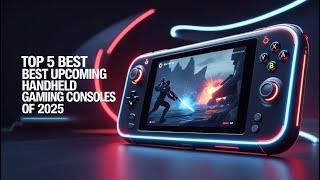 TOP 5 BEST Upcoming Handheld Gaming Consoles of 2025 – Next-Gen Portables!