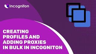 How to bulk create browser profiles in Incogniton