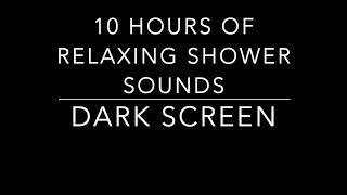 10 Hours of Relaxing Shower Sounds-ASMR- High Quality Audio- Dark Screen