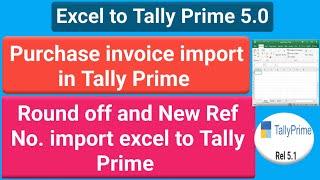 Imported Excel to Tally Prime 5.0 with Roundoff and New Ref No |