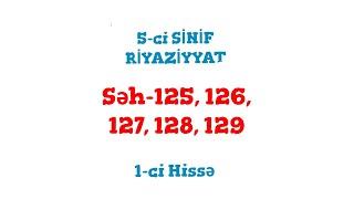 5-ci Sinif Riyaziyyat 1-ci Hissə (səh-125, 126, 127, 128, 129)