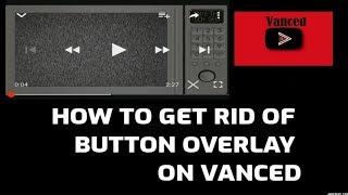 How to remove ( X button) overlay buttons on Youtube/Vanced