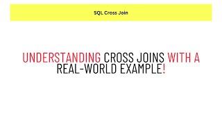 SQL Cross Joins Explained Using a Real-World Example!