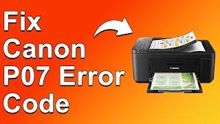 How To Fix Canon P07 Error Code - Meaning, Causes, & Solutions (Quick-Fix!)