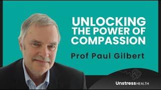 Explore the Compassionate Mind with Prof Paul Gilbert | Improve Mental Health Through Compassion