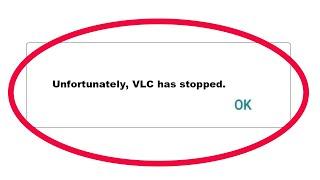 Fix Unfortunately VLC App Has Stopped Error Problem Solved