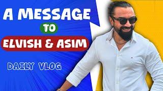 Bhai Ka Message For Elvish & Asim - Daily Vlogs