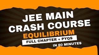 Complete Equilibrium Crash Course / Oneshot | JEE Main 2025, NEET | Most Important Concepts + PYQs