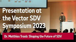 SDV Symposium 2023: Dr. Matthias Traub Presentation - Shaping the Future of SDV