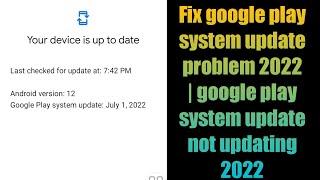 Fix google play system update problem 2022 | google play system update not updating 2022