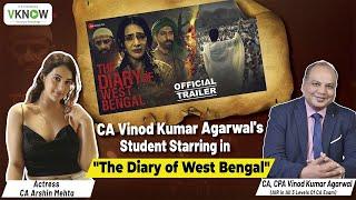 "The Diary of West Bengal" |CA, CPA Vinod Kumar Agarwal's Student Arshin Mehta Starring in the Movie