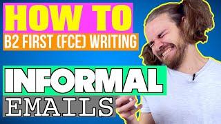 How to write a B2 First (FCE) INFORMAL EMAIL - B2 First (FCE) Writing exam