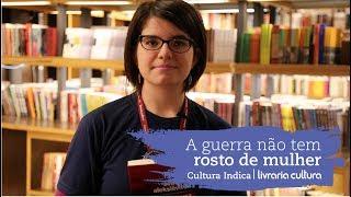 A guerra não tem rosto de mulher no Cultura Indica