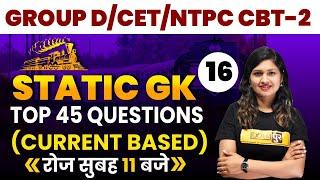 GROUP D/CET/NTPC CBT-2 | Static GK Classes | Top 45 Questions (Current Based) | By Sonam Ma'am | 16