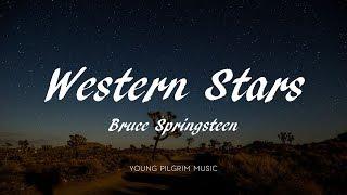 Bruce Springsteen - Western Stars (Lyrics)