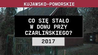 Kujawsko-pomorskie: Co się stało w domu przy Czarlińskiego? (2017) | Tatiana Wesołowska