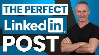 How To Create The Perfect LinkedIn Post