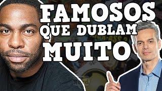 FAMOSOS QUE DUBLAM BEM! (Parte 5)