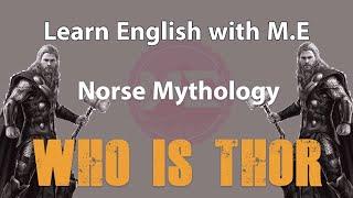 Norse Mythology: Who is Thor? (Learn English with M.E)