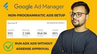 Run Google Adx Ads on Any Website Without AdSense Approval | How to Live Non Programmatic Ads in Adx