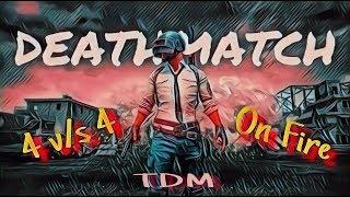 PUBG MOBILE, 4vs4, Team Death Match (TDM), PUBG mobile Gameplay on Fire