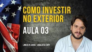 Aula 03 - Como investir no Exterior EUA - Saiba as formas de se expor ao MERCADO INTERNACIONAL