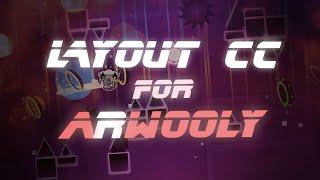 LAYOUT CC FOR ARWOOLY | Geometry Dash