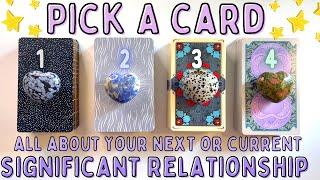 All About Your Next (or Current) Significant Relationship| PICK A CARD In-Depth Tarot Reading