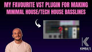 My Favourite VST/Plugin When Making Minimal House/Tech House Basslines