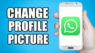 How to Change Profile Picture on Whatsapp (2024)