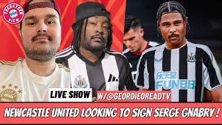 Newcastle United looking to sign Serge Gnabry!! - w/@GeordieDreadTV