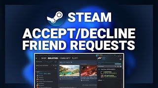 Steam – How to Accept/Decline Friend Requests in Steam! | Complete 2024 Guide