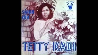 TETTY KADI - SIAPA DIA