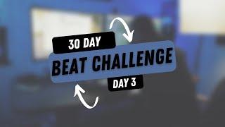 Day 3 of the 30 Day Beat Challenge