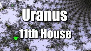 Uranus in the 11th House | Aquarius  | Spiritual Astrology |