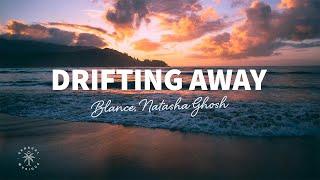 BLANCE, Natasha Ghosh - Drifting Away (Lyrics)