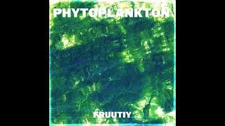 Fruutiy - Phytoplankton (Official Visualizer)