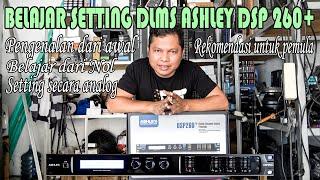 BELAJAR PENGGUNAAN DLMS ASHLEY DSP 260+ SAMPAI MAHIR | lebih mudah untuk dipahami dan dipelajari