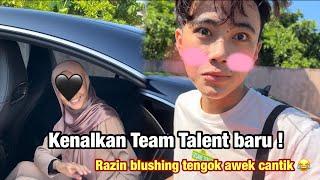 KENALKAN TALENT BARU KEPADA TEAM l RAZIN BLUSHING TERUK!!