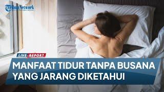 7 Manfaat Tidur Tanpa Busana yang Jarang Diketahui