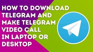 How to download telegram and make telegram video call on laptop or desktop