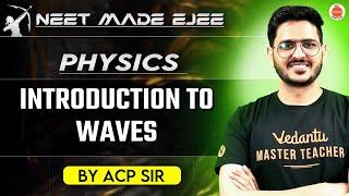 NEET 2025 Physics | Introduction to Waves | What is a Wave and Types of waves by ACP Sir