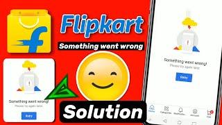 flipkart something went wrong problem solution | fix flipkart something went wrong problem || 2022