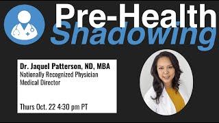 8-  Medical Doctor - Dr. Jaquel Patterson, ND, MBA | Virtual Pre-Health Shadowing Session