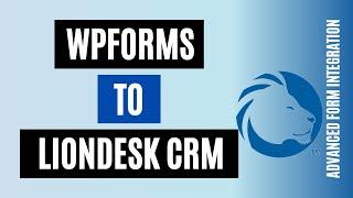 Simple Way to Integrate WPForms TO LionDesk CRM